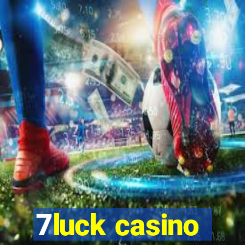 7luck casino